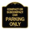 Signmission Compact or Subcompact Car Parking Only, Black & Gold Aluminum Sign, 18" x 18", BG-1818-24245 A-DES-BG-1818-24245 - alternate 1